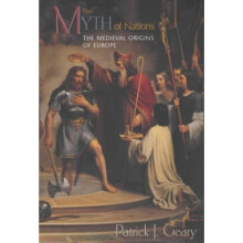 The Myth of Nations: The Medieval Origins of Europe