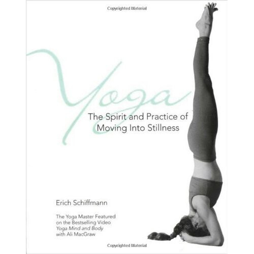 Yoga: The Spirit and Practice of Moving Into Stillness