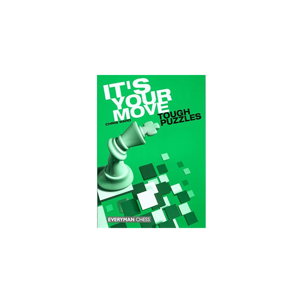 It's Your Move: Tough Puzzles (Everyman Chess)