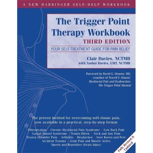 Trigger Point Therapy Workbook: Your Self-Treatment Guide for Pain Relief (A New Harbinger Self-Help Workbook)