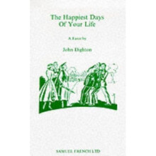 Happiest Days of your Life: Play (Acting Edition)