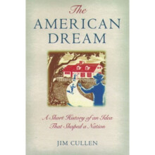 The American Dream: A Short History of an Idea that Shaped a Nation (Paperback)