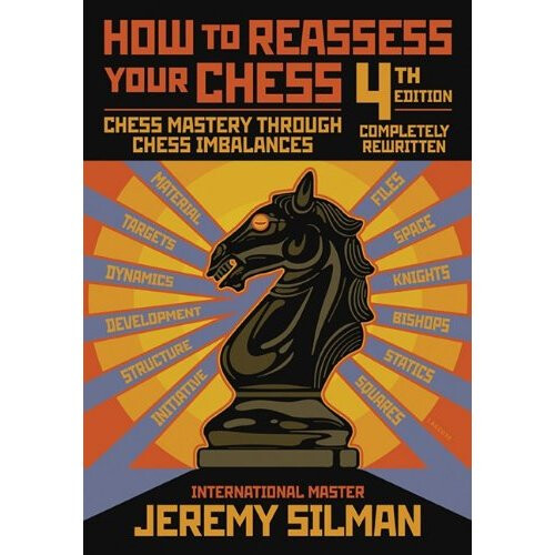 How to Reassess Your Chess: Chess Mastery Through Chess Imbalances