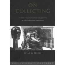 On Collecting: An Investigation into Collecting in the European Tradition (Collecting Cultures)