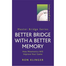 Better Bridge with a Better Memory: How Mnemonics Will Improve Your Game (MASTER BRIDGE)