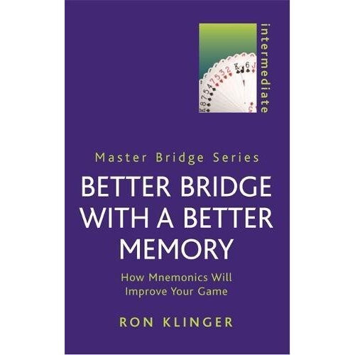 Better Bridge with a Better Memory: How Mnemonics Will Improve Your Game (MASTER BRIDGE)