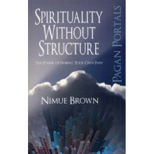 Pagan Portals - Spirituality Without Structure: The Power of finding your own path