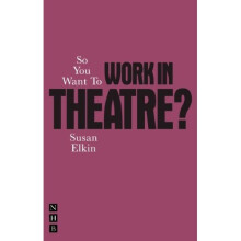 So You Want To Work In Theatre?