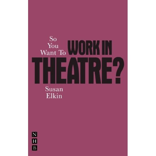 So You Want To Work In Theatre?