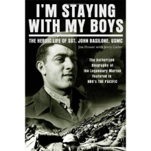 I'm Staying with My Boys: The Heroic Life of Sgt. John Basilone