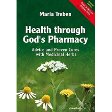 Health Through God's Pharmacy: Advice and Proven Cures with Medicinal Herbs. New Edition: Advice and Experiences with Medicinal Herbs
