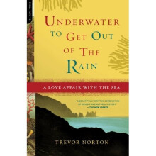 Underwater to Get Out of the Rain: A Love Affair With the Sea