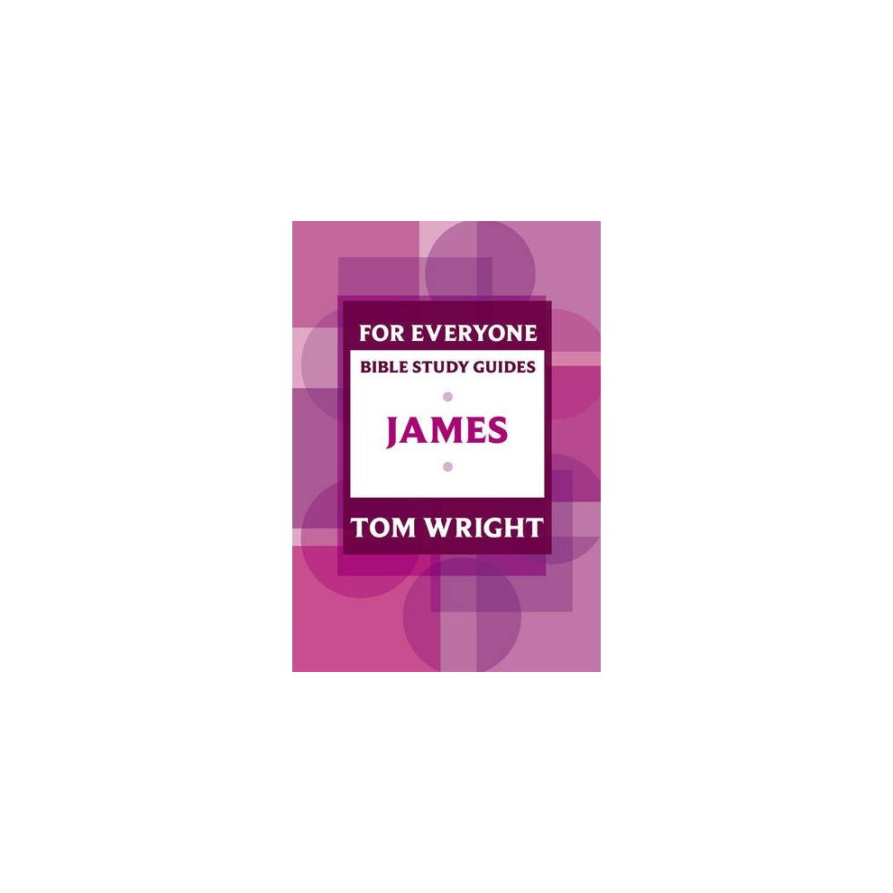 For Everyone Bible Study Guide: James (NT for Everyone: Bible Study Guide)