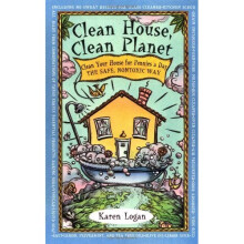 Clean House, Clean Planet: Clean Your House for Pennies a Day, the Safe, Nontoxic Way