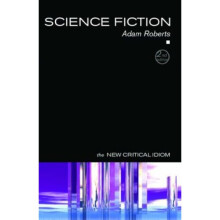 Science Fiction (The New Critical Idiom)