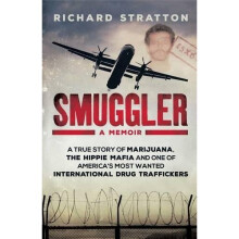 Smuggler: My Life as One of America's Most Wanted International Drug Traffickers