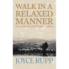 Walk in a Relaxed Manner: Life Lessons from the Camino