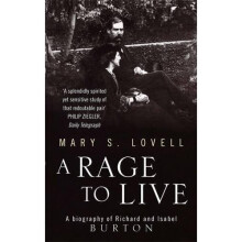 A Rage To Live: A Biography of Richard and Isabel Burton