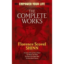 The Complete Works of Florence Scovel Shinn Complete Works of Florence Scovel Shinn (Dover Empower Your Life)
