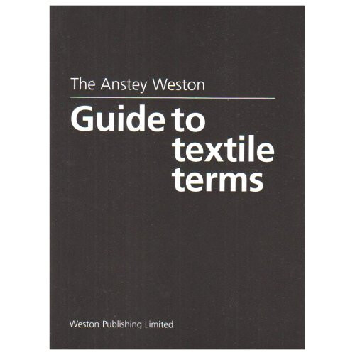 The Anstey Weston Guide to Textile Terms