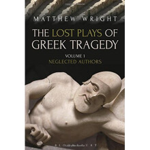 The Lost Plays of Greek Tragedy (Volume 1): Neglected Authors
