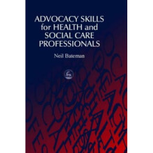 Advocacy Skills for Health and Social Care Professionals