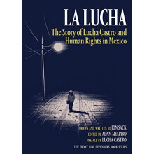 La Lucha: The Story of Lucha Castro and Human Rights in Mexico