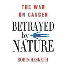 Betrayed by Nature: The War on Cancer (Macmillan Science)