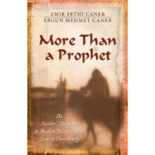 More Than a Prophet: An Insider's Response to Muslim Beliefs About Jesus and Christianity