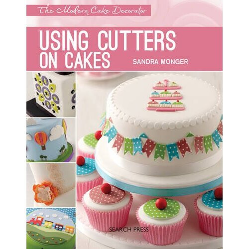 Using Cutters on Cakes (Modern Cake Decorator) (The Modern Cake Decorator)