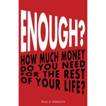 Enough?: How Much Money Do You Need For The Rest of Your Life?