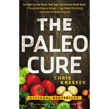 The Paleo Cure: Eat Right for Your Genes, Body Type, and Personal Health Needs -- Prevent and Reverse Disease, Lose Weight Effortlessly, and Look ...