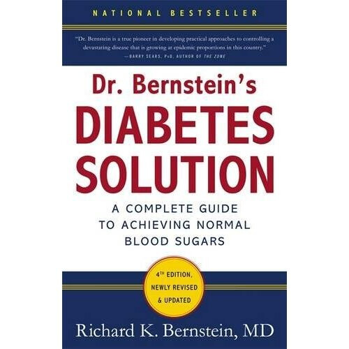 Dr Bernstein's Diabetes Solution: A Complete Guide To Achieving Normal Blood Sugars, 4th Edition