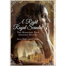 A Right Royal Scandal: Two Marriages That Changed History