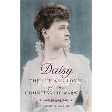 Daisy: The life and loves of the Countess of Warwick: The Lives and Loves of the Countess of Warwick