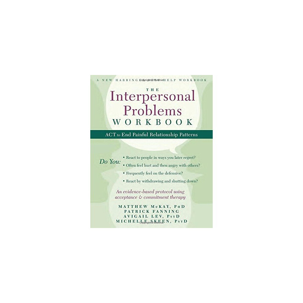 The Interpersonal Problems Workbook: ACT to End Painful Relationship Patterns (A New Harbinger Self-Help Workbook)