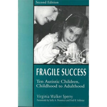 Fragile Success: Ten Autistic Children, Childhood to Adulthood Second Edition