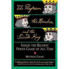 The Professor, The Banker And The Suicide King: Inside the Richest Poker Game of all Time