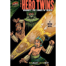 The Hero Twins: Against the Lords of Death: A Mayan Myth (Graphic Myths & Legends (Paperback))