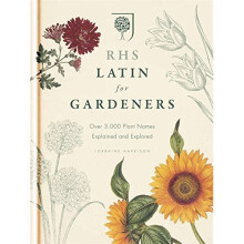 RHS Latin for Gardeners: Over 3,000 Plant Names Explained and Explored