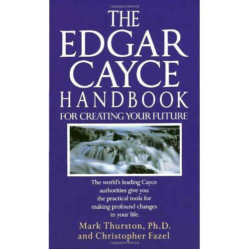 Edgar Cayce Handbook for Creating Your Future