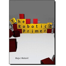 The Robotics Primer (Intelligent Robotics & Autonomous Agents) (Intelligent Robotics and Autonomous Agents series)
