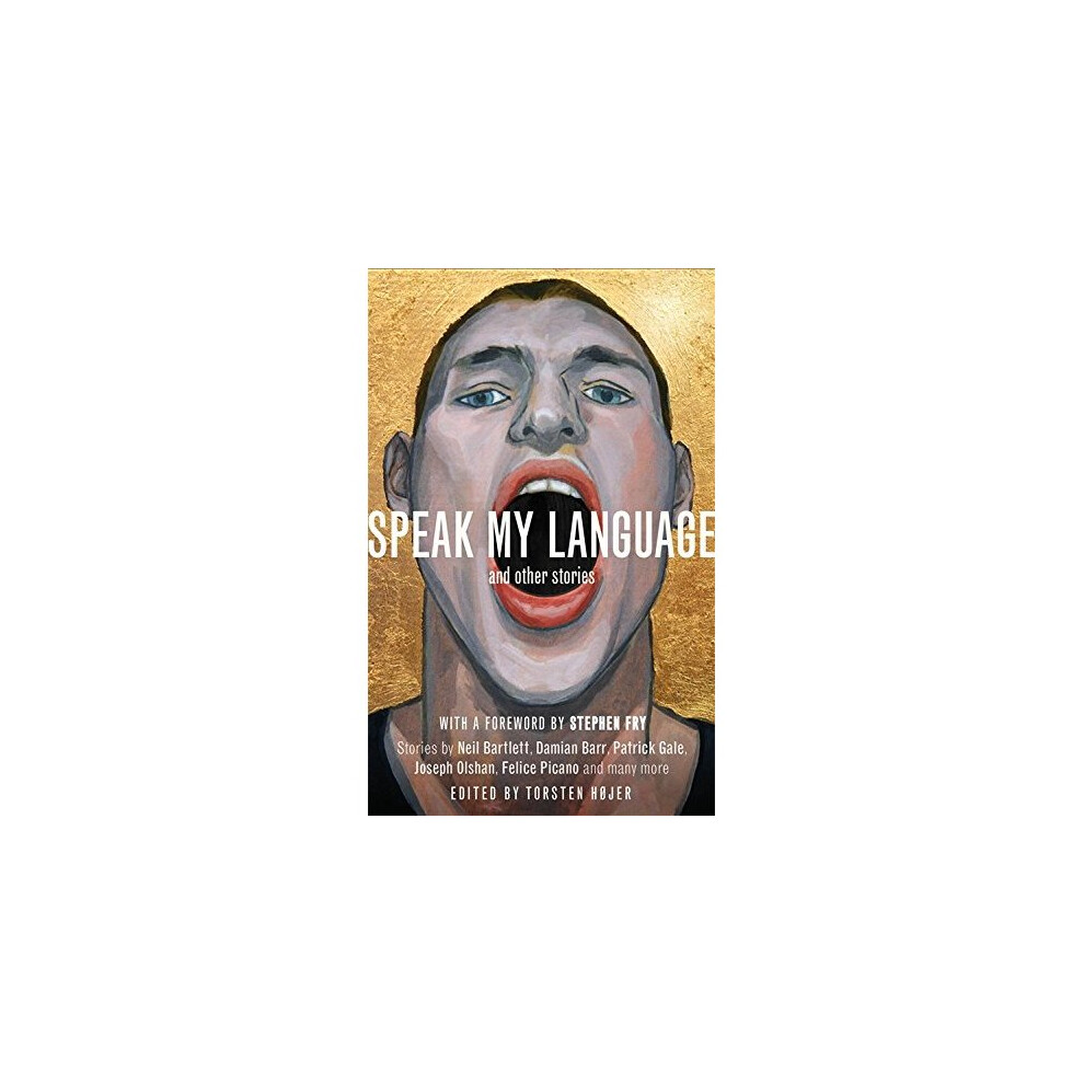Speak My Language, and Other Stories: An Anthology of Gay Fiction