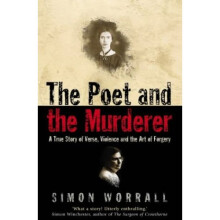 The Poet and the Murderer: A True Story of Verse, Violence and the Art of Forgery