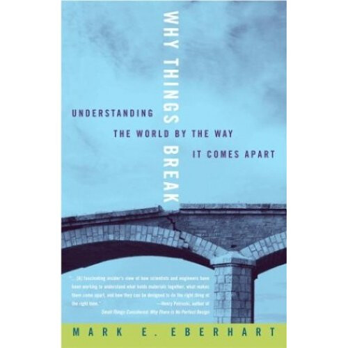 Why Things Break: Understanding the World by the Way it Comes Apart