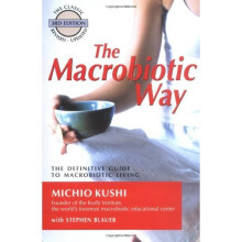 Macrobiotic Way: The Definitive Guide to Macrobiotic Living: The Complete Macrobiotic Lifestyle Book