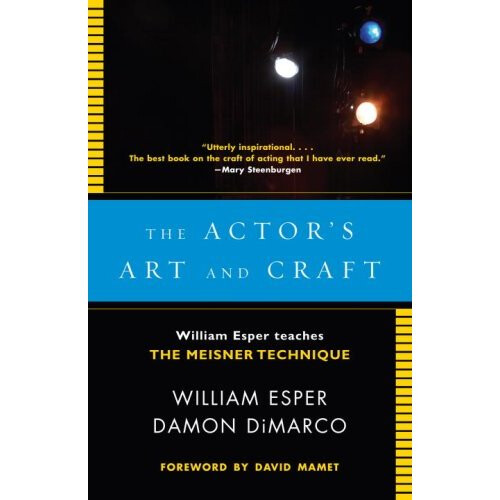 Actor's Art and Craft: William Esper Teaches the Meisner Technique