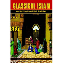 Classical Islam and the Naqshbandi Sufi Tradition