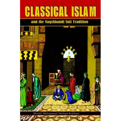 Classical Islam and the Naqshbandi Sufi Tradition