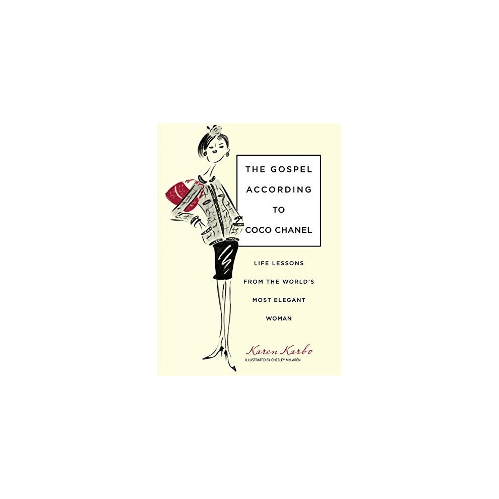 Gospel According to Coco Chanel: Life Lessons from the World's Most Elegant Woman